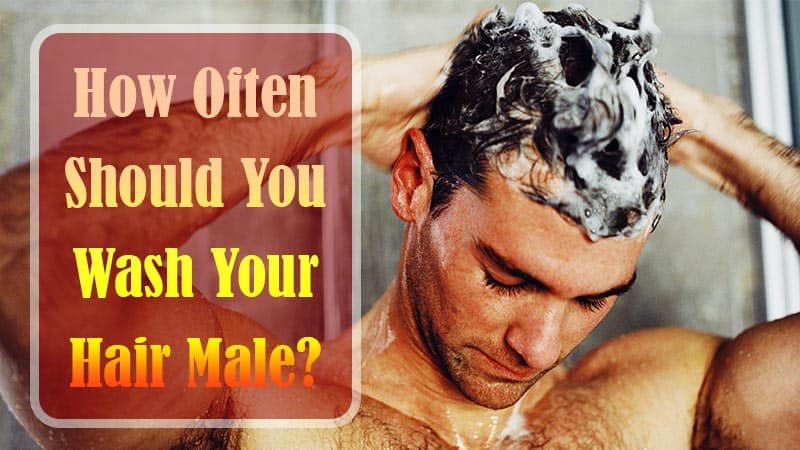 How Often Should You Wash Your Hair Male? | Here's What The Pros Do!