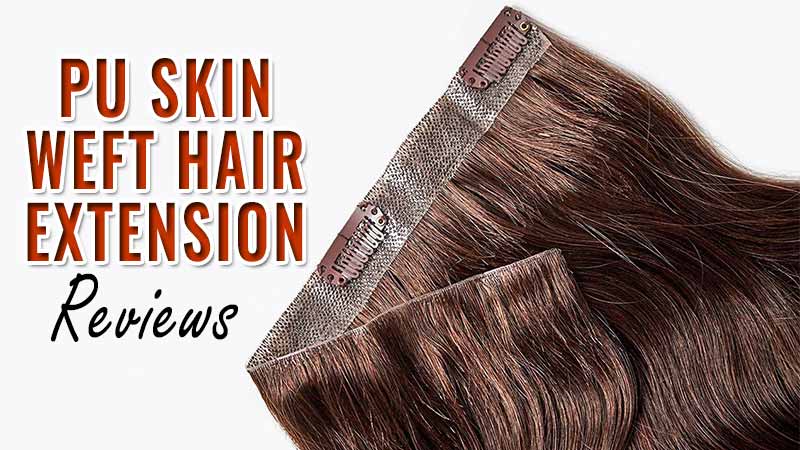 skin weft hair extensions reviews