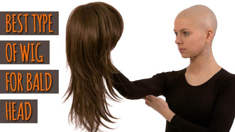Answered: What Is The Best Type Of Wig For Bald Head? - Laylahair